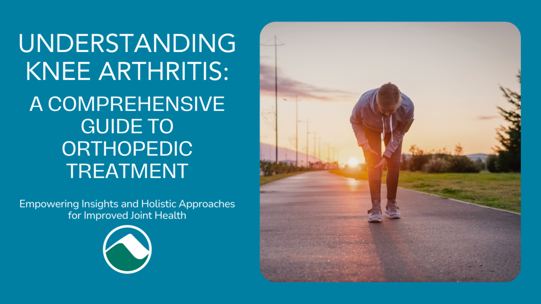 Understanding Knee Arthritis A Comprehensive Guide to Orthopedic Treatment Empowering Insights and Holistic Approaches for Improved Joint Health