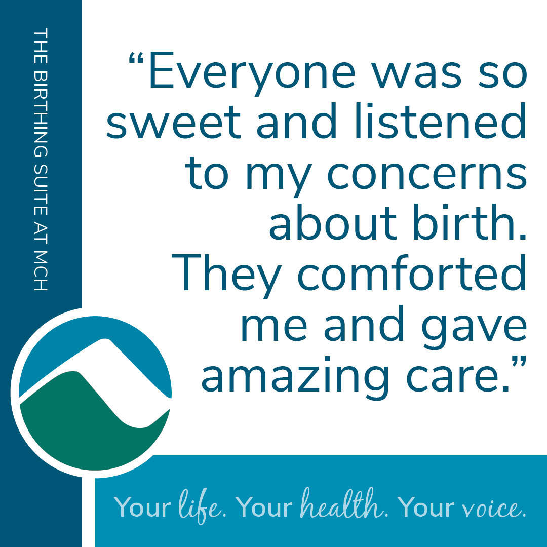 A quote reads, “Everyone was so sweet and listened to my concerns about birth. They comforted me and gave amazing care.” Includes The Birthing Suite at MCH branding and hospital logo. Tagline: "Your life. Your health. Your voice."