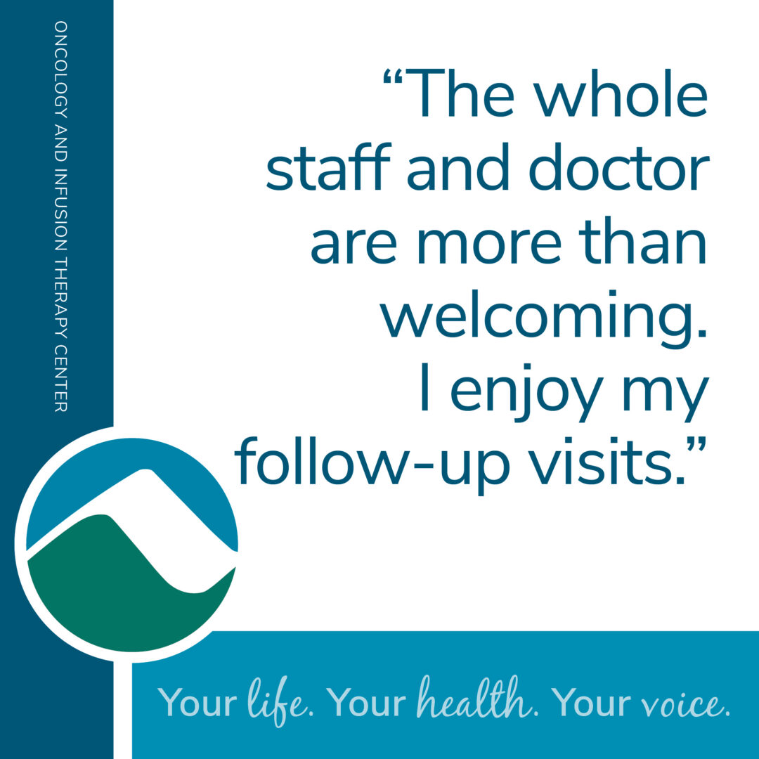 Oncology and infusion therapy center graphic with patient quote stating the whole staff and doctor are more than welcoming and follow up visits are enjoyable