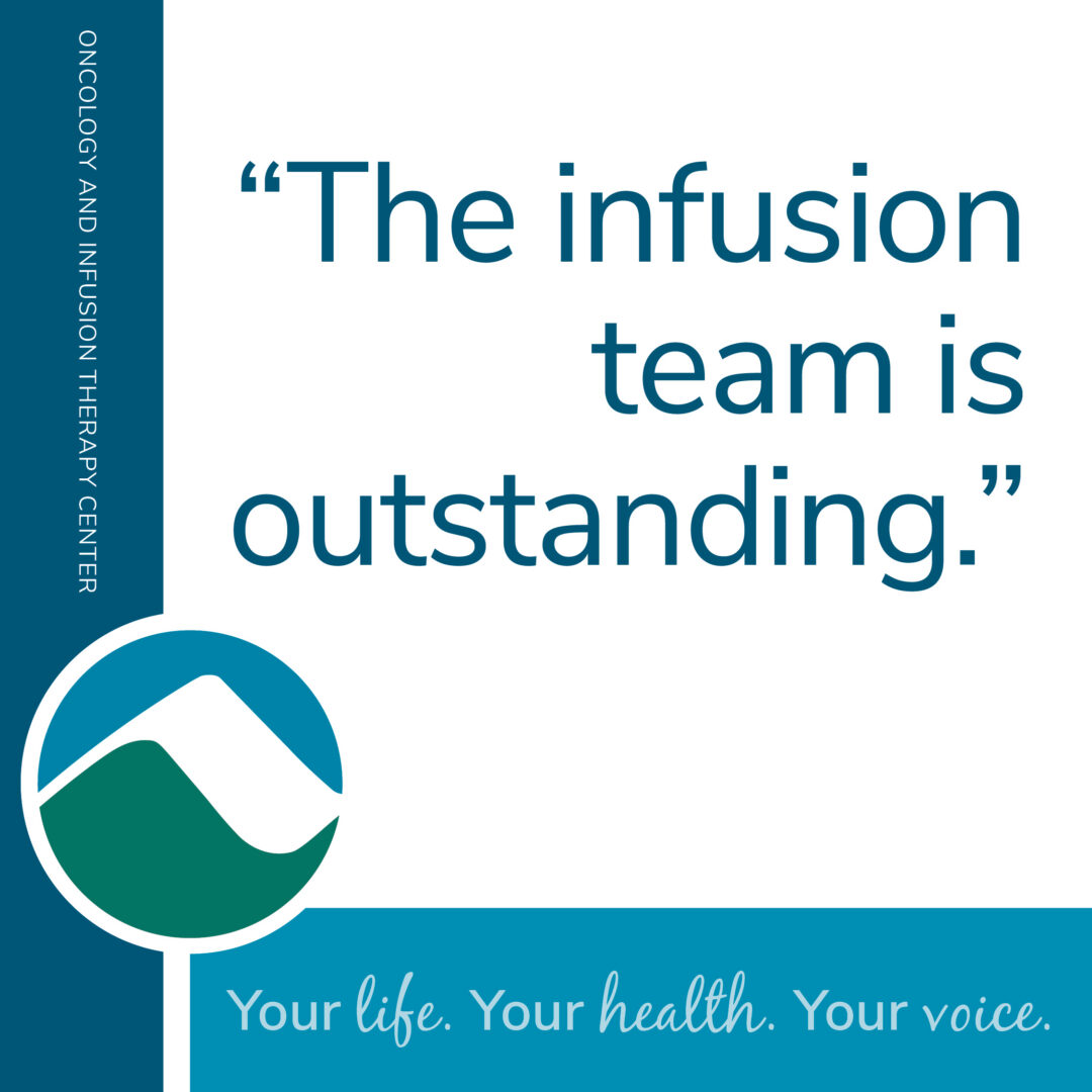 Oncology and infusion therapy center graphic with patient quote stating the infusion team is outstanding