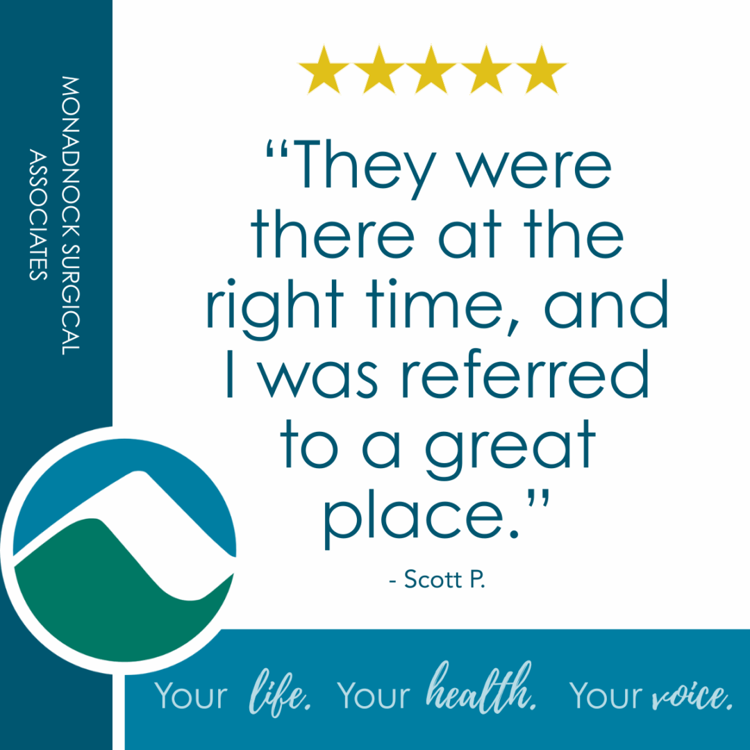 A quote reads, “They were there at the right time, and I was referred to a great place.” Attributed to Scott P., with five gold stars above. Includes Monadnock Surgical Associates branding and MCH logo. Tagline at bottom: "Your life. Your health. Your voice."