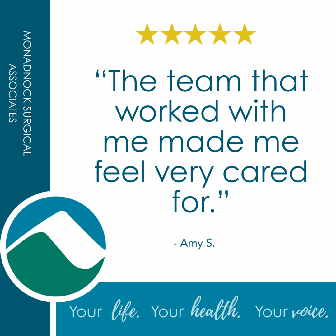A quote reads, “The team that worked with me made me feel very cared for.” Attributed to Amy S., with five gold stars above. Features Monadnock Surgical Associates branding and hospital logo. Tagline at bottom: "Your life. Your health. Your voice."
