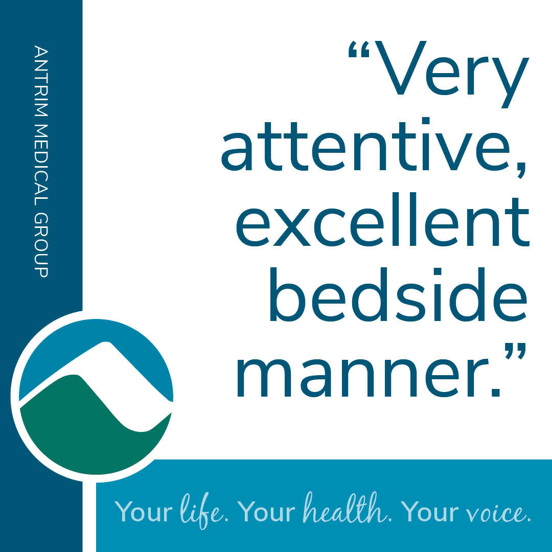 A quote reads, “Very attentive, excellent bedside manner.” Blue and white design with Antrim Medical Group branding and Monadnock Community Hospital logo. Tagline at bottom: "Your life. Your health. Your voice."