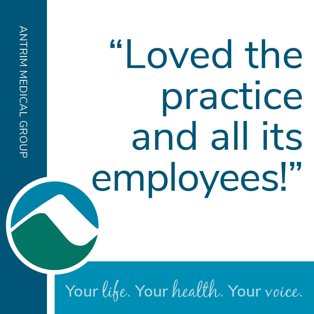 A quote reads, “Loved the practice and all its employees!” Blue and white design includes Antrim Medical Group branding and the Monadnock Community Hospital logo. Tagline at bottom: "Your life. Your health. Your voice."