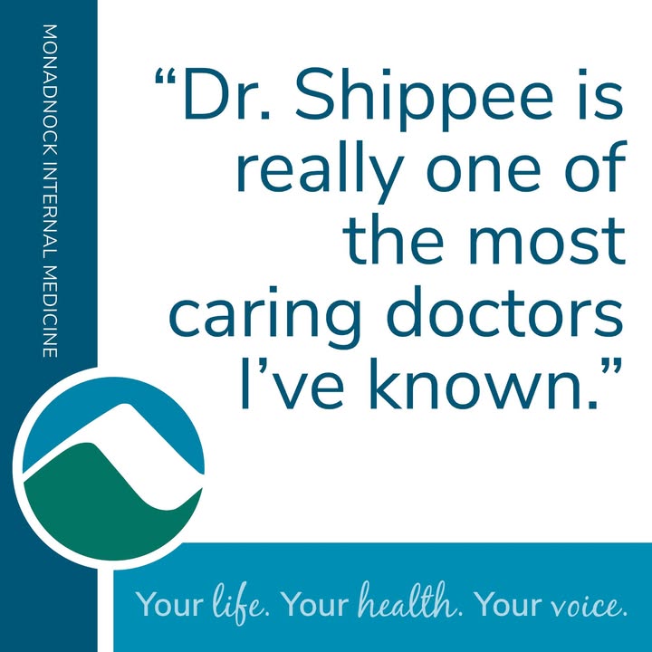 A quote reads, “Dr. Shippee is really one of the most caring doctors I’ve known.” Includes Monadnock Internal Medicine branding and hospital logo. Tagline: "Your life. Your health. Your voice."