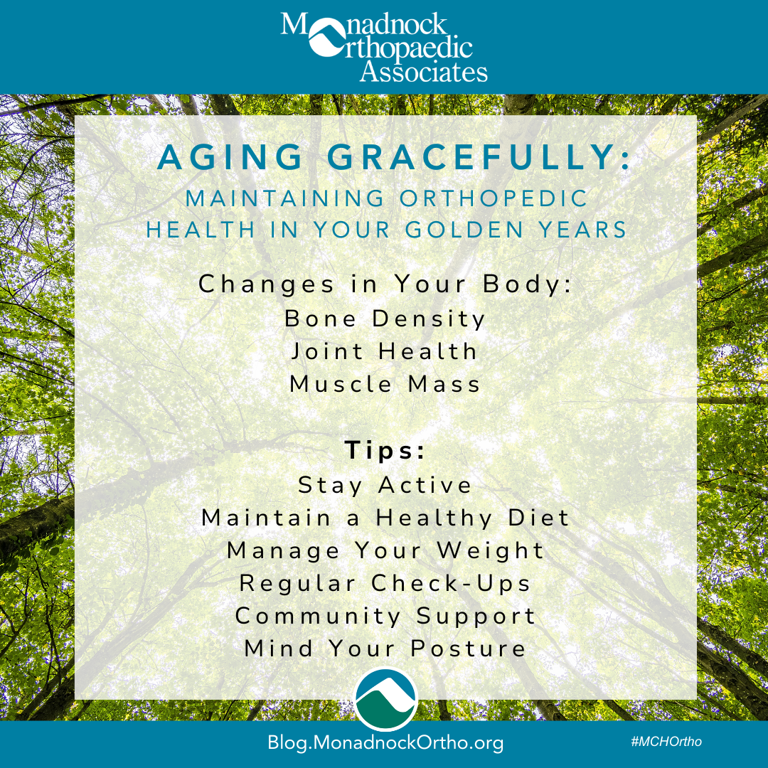 Aging Gracefully: Maintaining Orthopedic Health in Your Golden Years Changes in Your Body: Bone Density Joint Health Muscle Mass Tips: Stay Active Maintain a Healthy Diet Manage Your Weight Regular Check-Ups Community Support Mind Your Posture