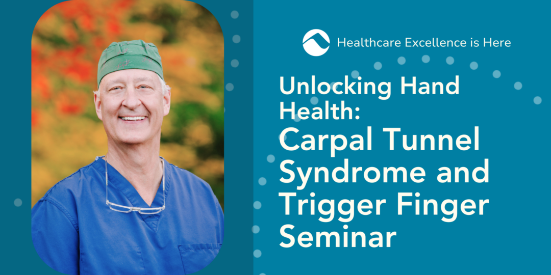Unlocking Hand Health: Carpal Tunnel and Trigger Finger Seminar and Complimentary Diagnostic Screening