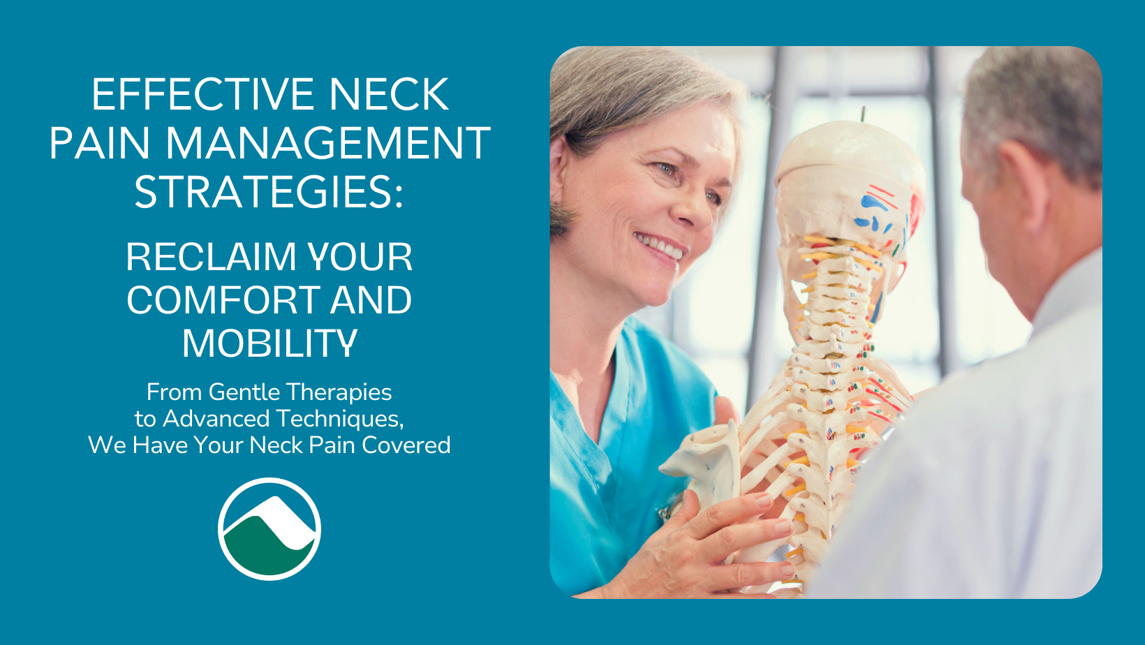 A promotional image with a teal background featuring the text: "Effective Neck Pain Management Strategies: Reclaim Your Comfort and Mobility. From Gentle Therapies to Advanced Techniques, We Have Your Neck Pain Covered." On the right, a smiling female healthcare professional is holding a spine model, demonstrating something to a patient.