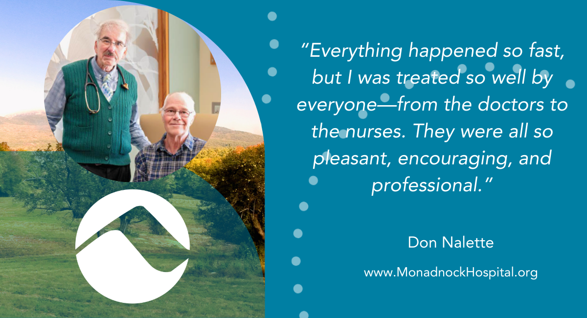 A testimonial graphic featuring a circular inset photo of Dr. Shippee standing next to patient Don Nalette. A quote on a teal background reads: “Everything happened so fast, but I was treated so well by everyone—from the doctors to the nurses. They were all so pleasant, encouraging, and professional.” – Don Nalette. The image includes the Monadnock Community Hospital logo and website.