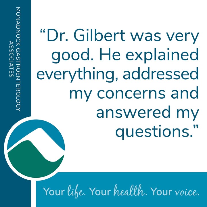 A quote reads, “Dr. Gilbert was very good. He explained everything, addressed my concerns and answered my questions.” Includes Monadnock Gastroenterology Associates branding and hospital logo. Tagline: "Your life. Your health. Your voice."