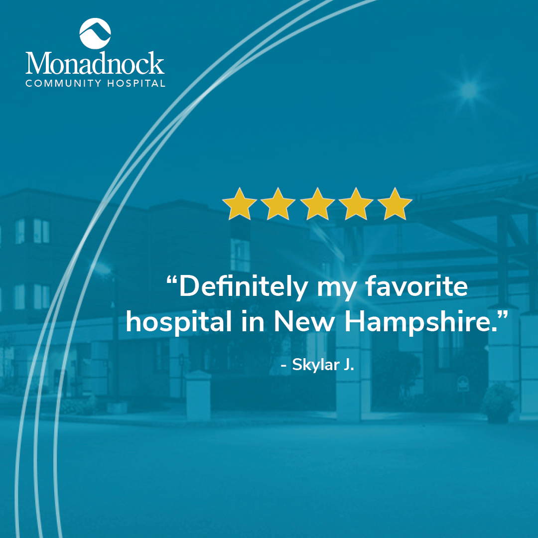 Graphic featuring a five-star rating above a quote from Skylar J. that reads, “Definitely my favorite hospital in New Hampshire.” The background shows the Monadnock Community Hospital building with the hospital’s logo in the top left corner.
