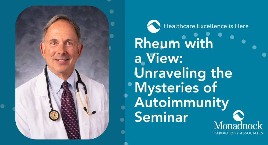 Dr Jonathan D Krant wearing a white lab coat and a stethoscope around his neck smiles at the camera The event details are displayed beside him with the title Rheum with a View Unraveling the Mysteries of Autoimmunity Seminar The background is teal with the Monadnock Community Hospital logo and the text Healthcare Excellence is Here