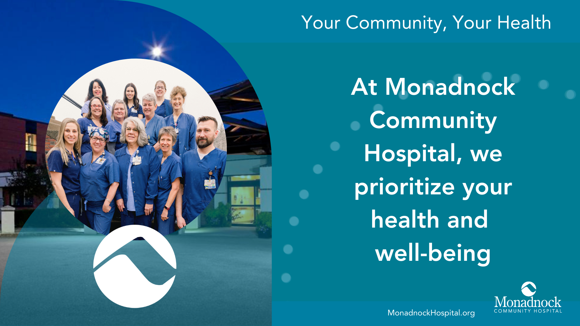 Group photo of Monadnock Community Hospital nurses in blue uniforms, standing together and smiling, with the hospital building in the background. The text on the image reads, "At Monadnock Community Hospital, we prioritize your health and well-being." The hospital's logo is displayed at the bottom with the website MonadnockHospital.org. The background is a blue gradient with the campaign tagline "Your Community, Your Health" at the top