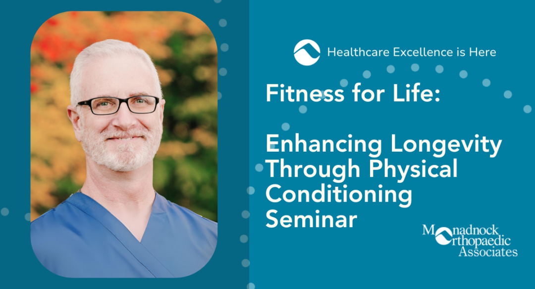 Image of Shawn P. Harrington, MD, FAAPMR, smiling in a medical setting with an autumn background. Text on the right reads Fitness for Life: Enhancing Longevity Through Physical Conditioning Seminar. The Monadnock Community Hospital logo and the phrase Healthcare Excellence is Here are also visible