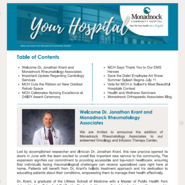 Newsletter from Monadnock Community Hospital titled "Your Hospital" with a blue header and white text. The table of contents includes: Welcome Dr. Jonathan Krant and Monadnock Rheumatology Associates Important Update Regarding Cardiology Services MCH Cuts the Ribbon on New Outdoor Rehab Space MCH Celebrates Nursing Excellence at DAISY Award Ceremony MCH Says Thank You to Our EMS Heroes Save the Date! Employee Art Show: Summer Splash Begins July 11 Vote for MCH in Soliant's Most Beautiful Hospitals Contest Health and Wellness Seminars Monadnock Orthopaedic Associates Blog The newsletter features a welcome message for Dr. Jonathan Krant and Monadnock Rheumatology Associates. Dr. Krant is a distinguished researcher and clinician joining the Oncology and Infusion Therapy Center. The message highlights his commitment to providing specialized care for rheumatological challenges and educating patients.