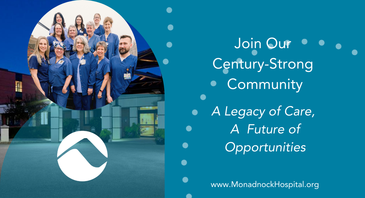 Group of Monadnock Community Hospital healthcare professionals smiling in front of the hospital building. Text overlay reads: 'Join Our Century-Strong Community. A Legacy of Care, A Future of Opportunities.' Monadnock Community Hospital logo is at the bottom with the tagline 'Your life. Your health. Your Hospital.' and website URL www.MonadnockHospital.org.
