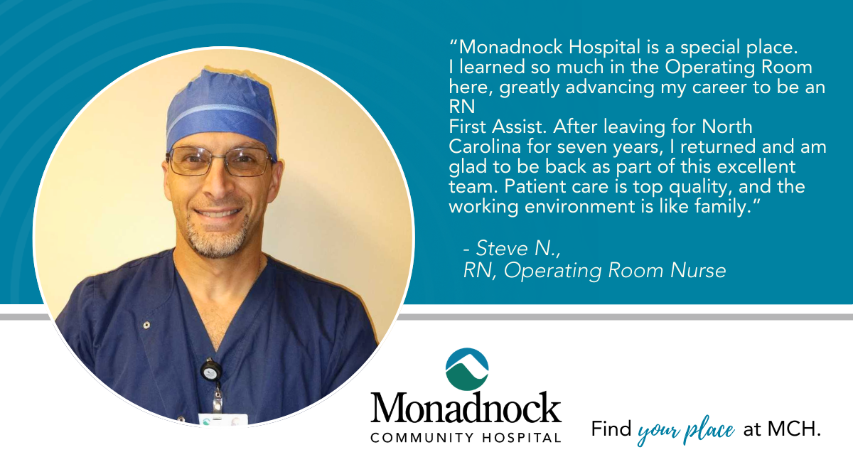 Testimonial image of Steve Nadeau, RN, in scrubs, with a quote praising Monadnock Community Hospital for its top-quality patient care and family-like work environment. The image includes the hospital logo, tagline 'Your life. Your health. Your Hospital,' and website www.MonadnockHospital.org