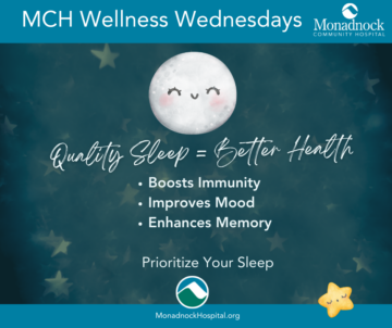 MCH Wellness Wednesdays graphic with a smiling moon illustration and text Quality Sleep = Better Health. Bullet points: Boosts Immunity, Improves Mood, Enhances Memory. At the bottom, it says Prioritize Your Sleep with the Monadnock Community Hospital logo and a star illustration.