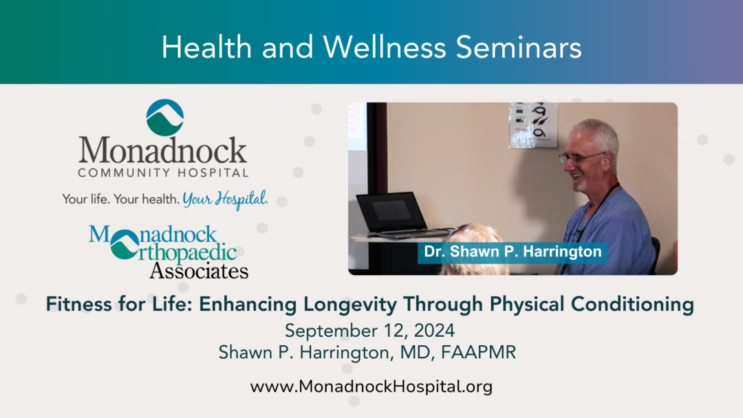 Dr. Shawn P. Harrington smiling and presenting at the Monadnock Community Hospital’s Fitness for Life seminar. The title 'Fitness for Life: Enhancing Longevity Through Physical Conditioning' is displayed, along with the seminar date of September 12, 2024, and the Monadnock Orthopaedic Associates logo