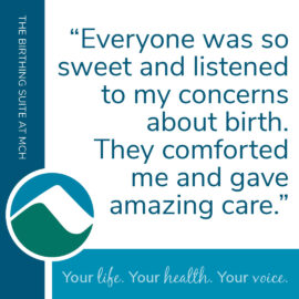A testimonial graphic featuring a quote that reads, 'Everyone was so sweet and listened to my concerns about birth. They comforted me and gave amazing care.' The design includes the Monadnock Community Hospital (MCH) logo, a blue and teal color scheme, and the tagline 'Your life. Your health. Your voice.' The text is arranged in a clean and professional layout