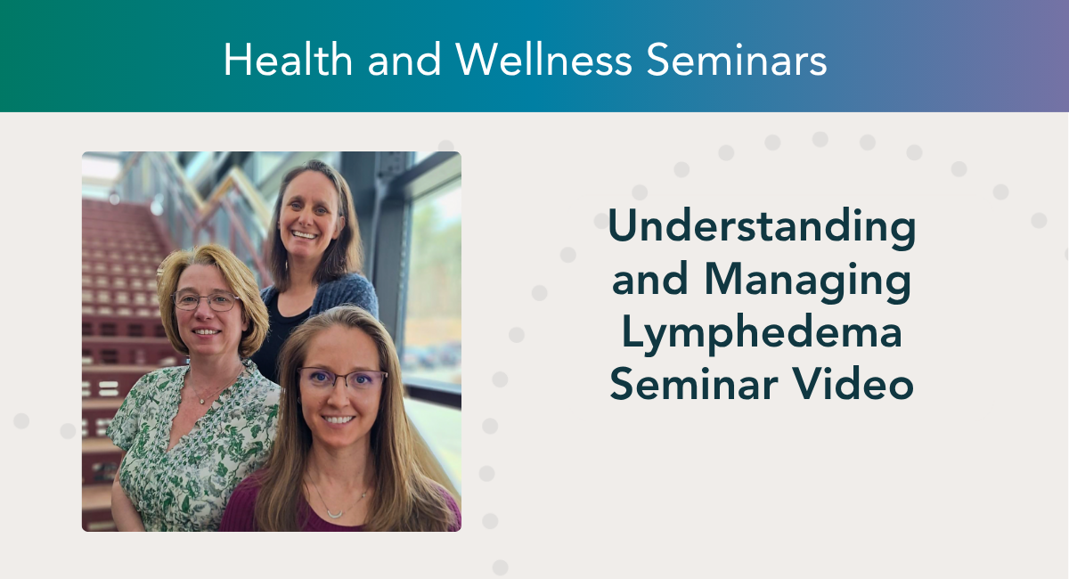 Three certified lymphedema therapists from Monadnock Community Hospital stand together, smiling in front of a seminar banner. They represent the Rehabilitation Services team presenting on lymphedema management.