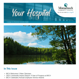 Cover image of Monadnock Community Hospital’s “Your Hospital” e-newsletter, featuring the hospital logo and tagline “Your life. Your health. Your Hospital.” The issue highlights three topics: welcoming five new clinicians, the 2025 Community Impact Report, and annual employee service awards. Below the header is a scenic photo of a calm lake surrounded by green trees under a bright blue sky with white clouds.