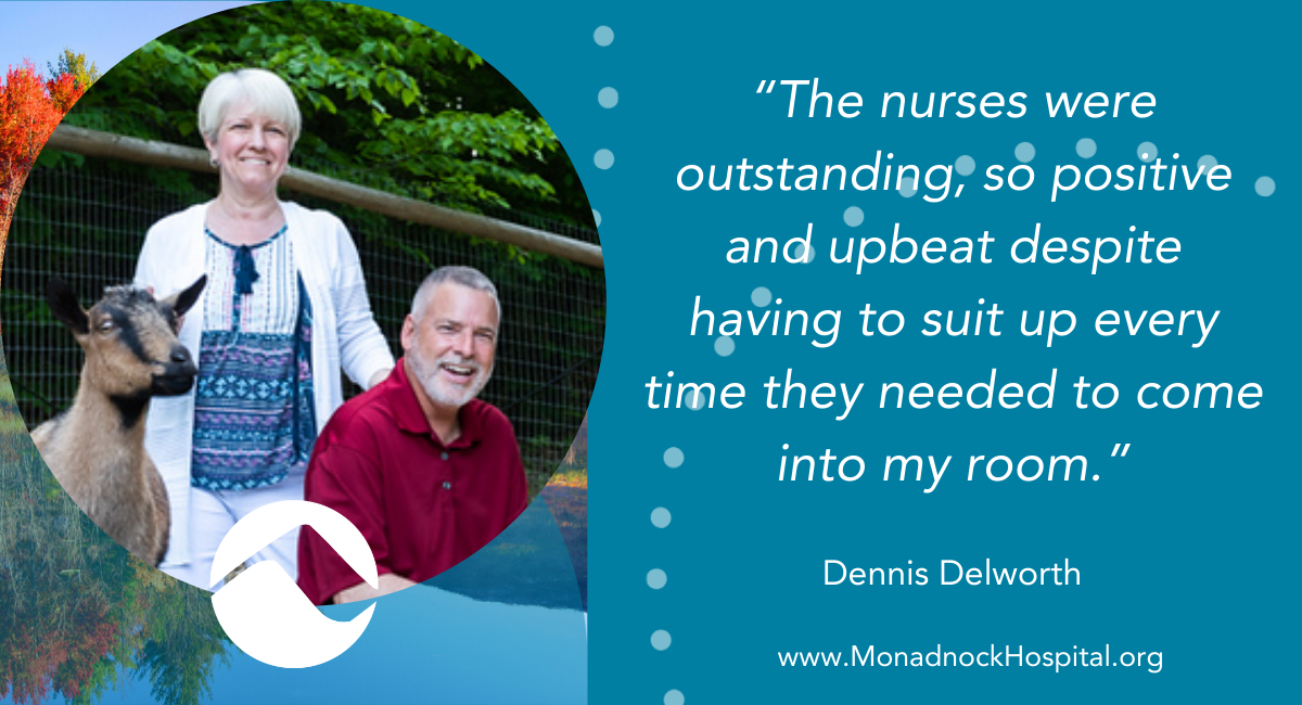 Photo of Dennis Delworth with his wife and a goat. Quote: “The nurses were outstanding, so positive and upbeat despite having to suit up every time.”
