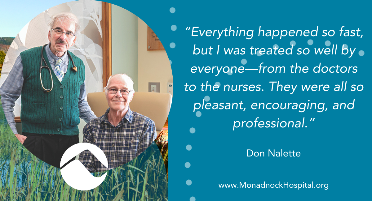 Photo of Don Nalette with his doctor. Quote: “Everything happened so fast, but I was treated so well by everyone—so pleasant, encouraging, and professional.”