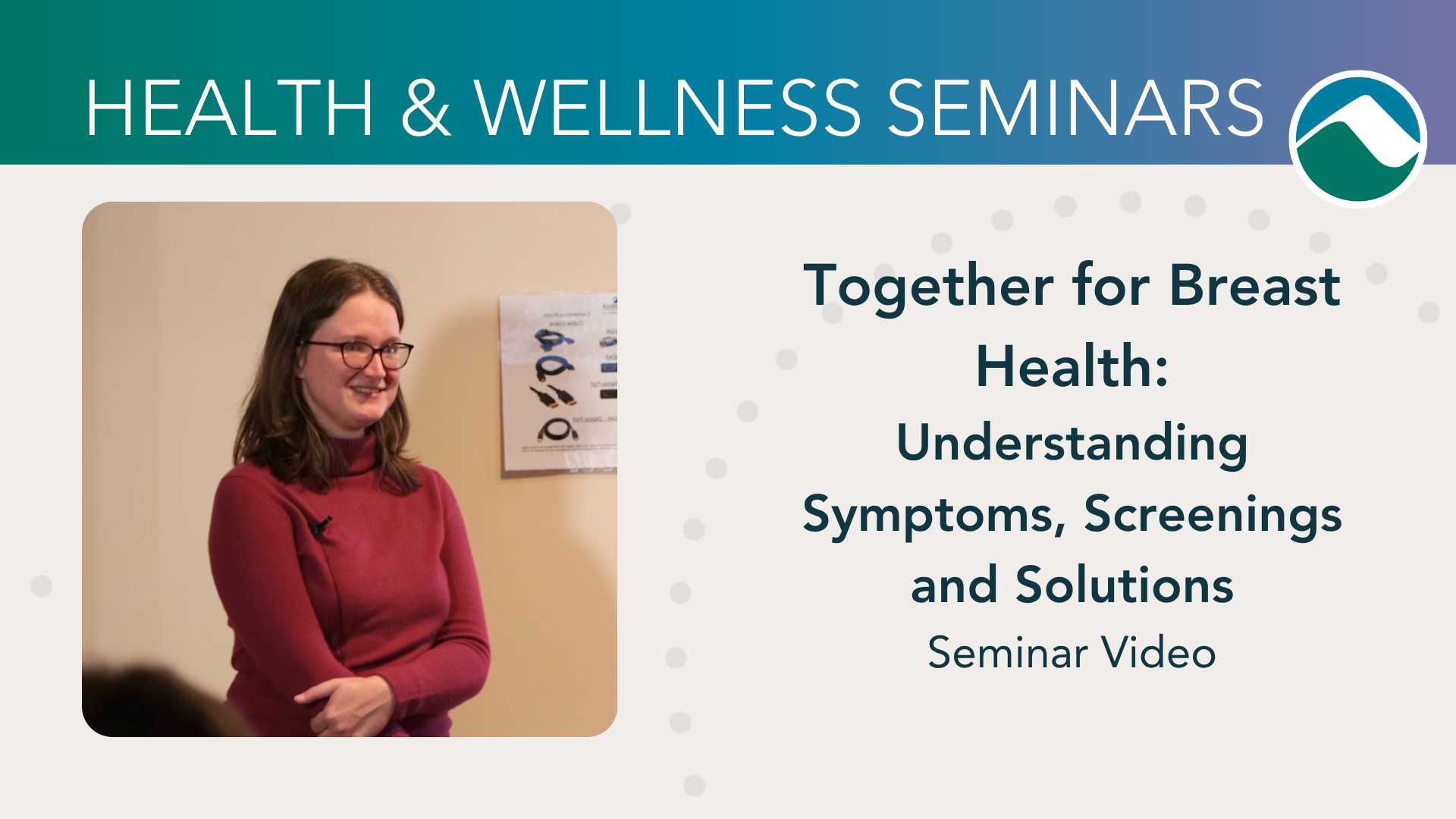 Graphic for Monadnock Community Hospital’s Health & Wellness Seminars. On the left, a woman in a maroon sweater smiles while presenting. On the right, text reads: “Together for Breast Health: Understanding Symptoms, Screenings and Solutions – Seminar Video.” The design features MCH’s teal and green mountain logo and a blue gradient banner.