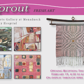 Promotional poster for the Sprout Fresh Art exhibition at the Healing Arts Gallery at Monadnock Community Hospital. The design features a pink header with the title Sprout and Fresh Art. Four framed artworks appear on the left, including nature-inspired collage, abstract geometric mixed media, layered soft-toned composition, and a textured pink textile piece. A woven wall hanging is displayed on the right. Text at the bottom notes the opening reception on Thursday, February 19 from 4:30 to 6:00 PM and that the exhibition is on display through April 28, 2026.