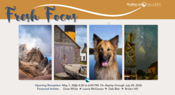 Promotional banner for Fresh Focus exhibition at the Healing Arts Gallery featuring four photographic images including a rocky mountain landscape, a boat beside a weathered building, a close-up portrait of a dog, and a windmill under a starry night sky, with the exhibition title at the top